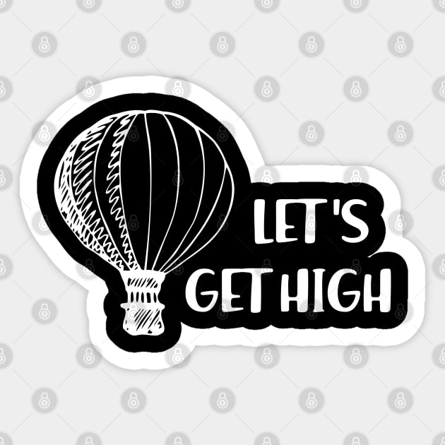 Hot Air Balloon - Let's get high Sticker by KC Happy Shop